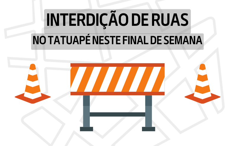 Tatuapé Terá Algumas Interdições De Ruas Neste Final De Semana Saiba