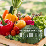 Blue Zone Diet: o papel da Nutrição para a longevidade com mais saúde