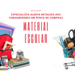 Especialista alerta detalhes aos consumidores em época de compras de material escolar