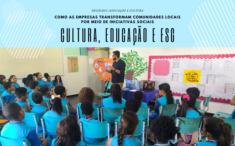 Cultura, Educação e ESG: como as empresas transformam comunidades locais por meio de iniciativas sociais