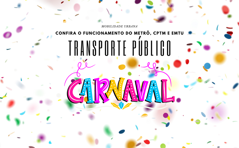 Carnaval 2025 – linhas de metrô e trem ficarão abertas 24h