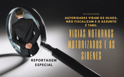 Sirenes durante as madrugadas – Autoridades viram as costas, não fiscalizam e o assunto é tabu