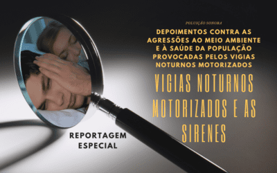Vigilantes noturnos motorizados – depoimentos contra o barulho, a favor da vida e do meio ambiente