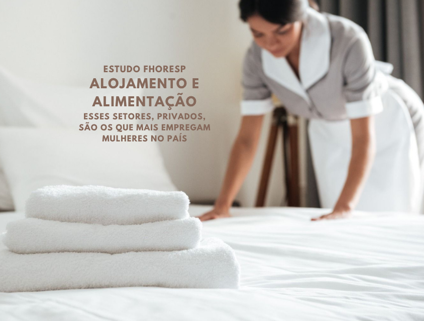Alojamento e Alimentação são os que mais empregam mulheres no Brasil, aponta Fhoresp