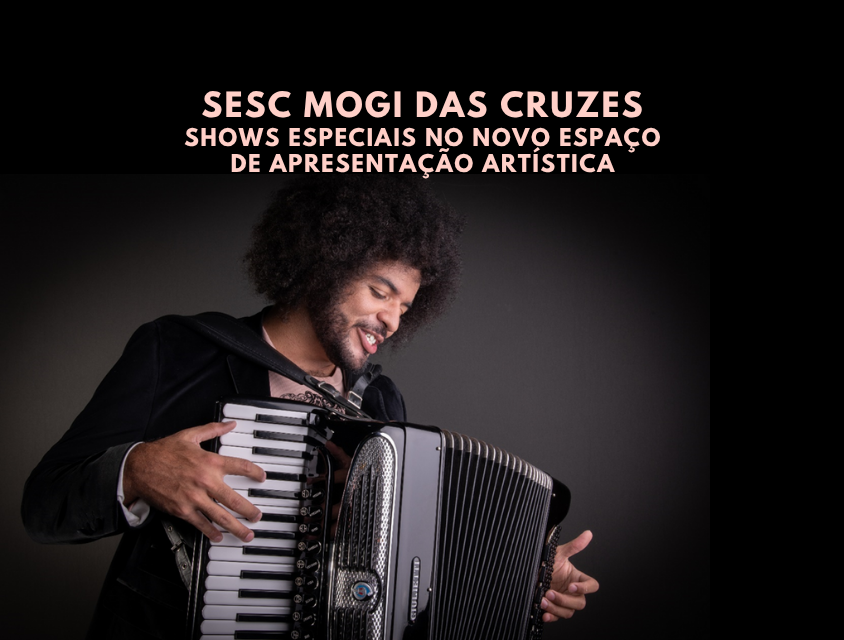 Shows especiais abrem novo espaço de apresentação artística no Sesc Mogi das Cruzes