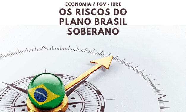 Os riscos do plano Brasil Soberano