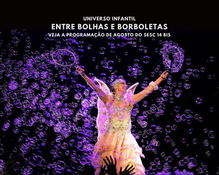 Sesc 14 Bis apresenta programação de agosto recheada de atrações