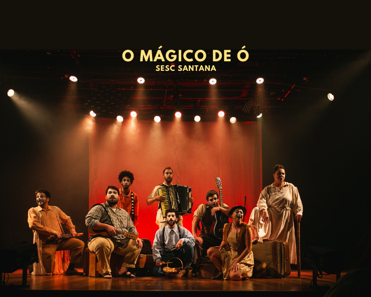 O Sesc Santana apresenta espetáculo musical inspirado em “O Mágico de Ó”