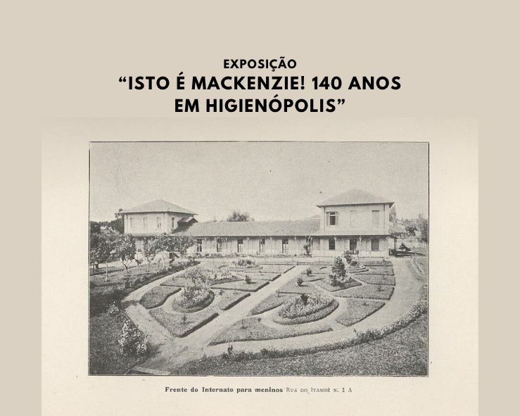 Exposição “Isto é Mackenzie! 140 anos em Higienópolis” celebra trajetória da instituição no bairro