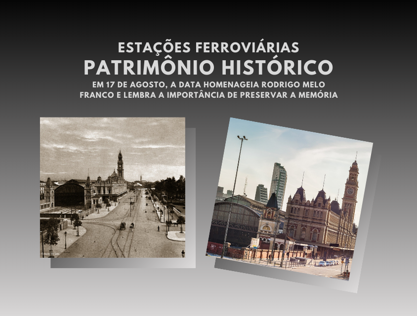 Dia do Patrimônio Histórico – 17 de agosto, conheça histórias sobre as estações ferroviárias