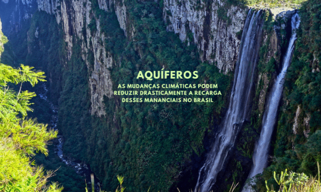 Mudanças climáticas podem reduzir drasticamente a recarga de aquíferos no Brasil, mostra importante pesquisa