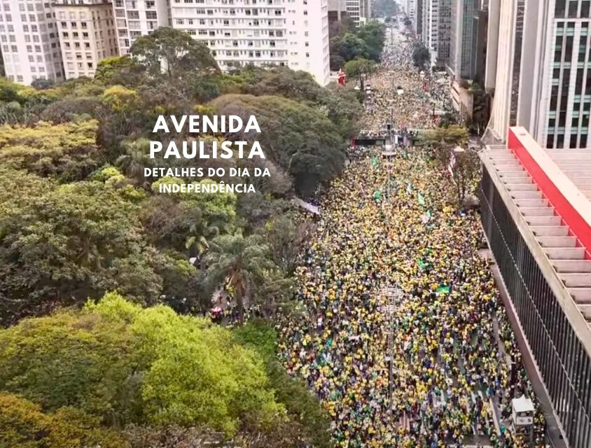 Dia da Independência – Avenida Paulista pede Justiça e Liberdade
