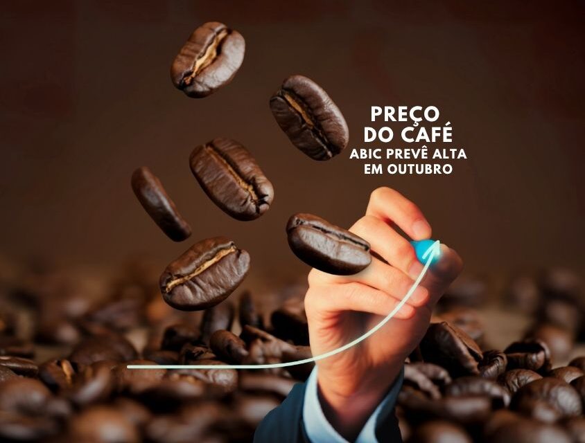 Café deve ficar mais caro em outubro, prevê ABIC