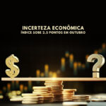 Incerteza Econômica aumenta em outubro, aponta FGV