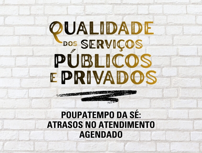 Poupatempo da Sé registra atrasos de até 2h30 no atendimento