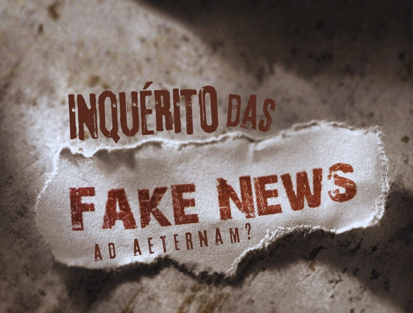 O “Inquérito das Fake News”: investigação sem fim, um STF sem limites e a ameaça à liberdade de expressão