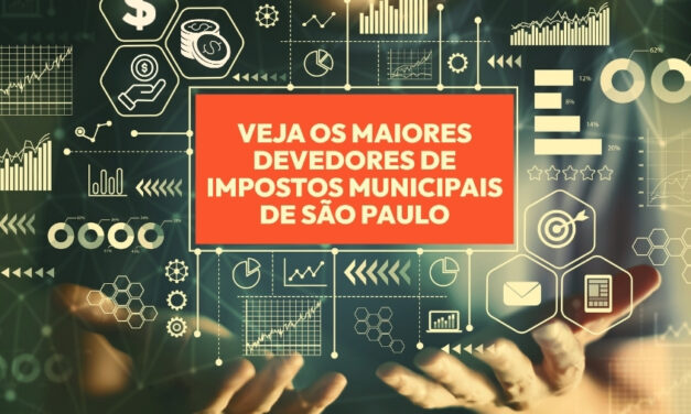 Prefeitura de São Paulo divulga lista dos maiores devedores de impostos municipais
