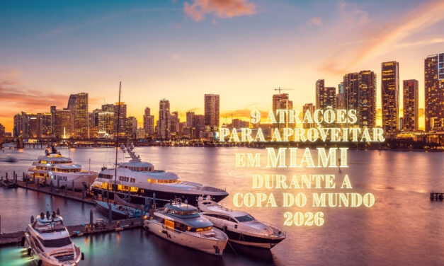 9 atrações para aproveitar em Miami durante a Copa do Mundo 2026