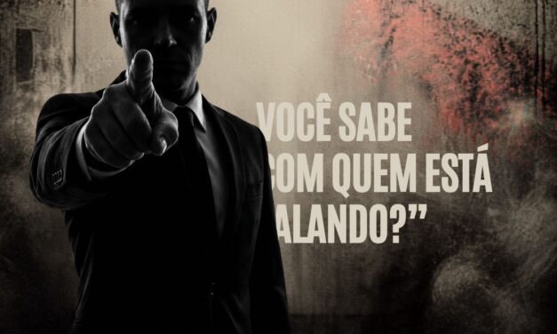 “Você sabe com quem está falando?”: a corrupção sistêmica nos órgãos públicos