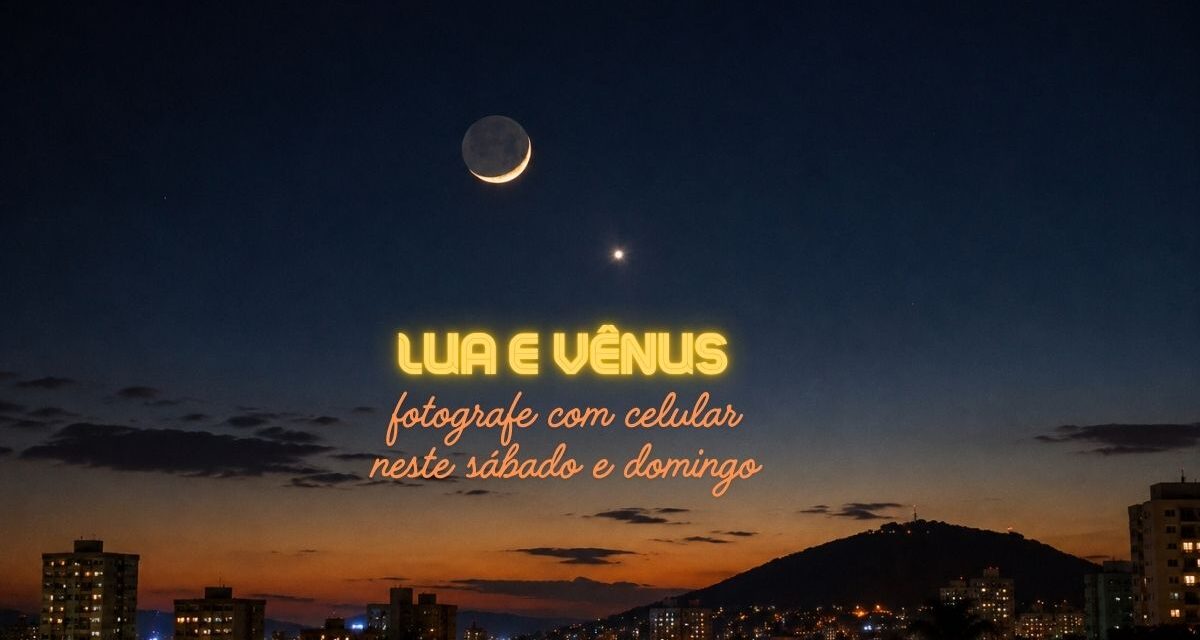 Lua e Vênus brilham juntos no céu neste fim de semana e garantem belas fotos pelo celular