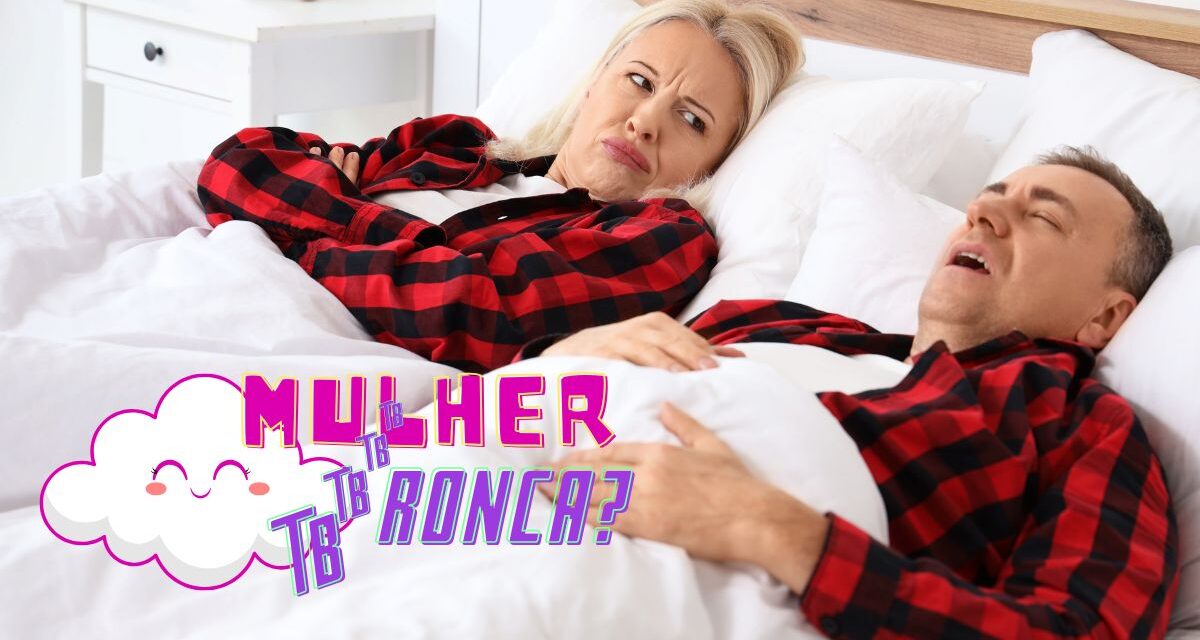 Mulher também ronca? Especialista fala sobre a importância do diagnóstico preventivo