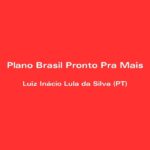 Plano Brasil Pronto Pra Mais: conheça alguns detalhes da proposta de governo do PT