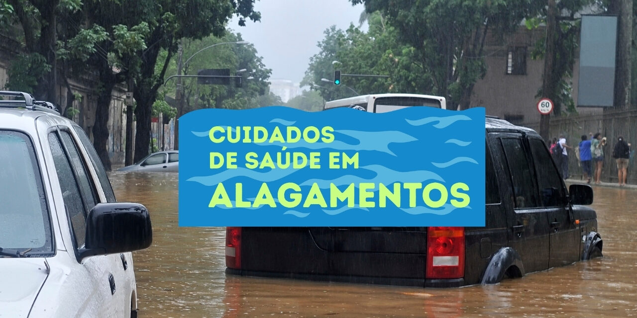 Quais cuidados de saúde adotar em enchentes e alagamentos