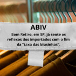 ABIV alerta para impactos da desoneração até US$ 50 no Bom Retiro