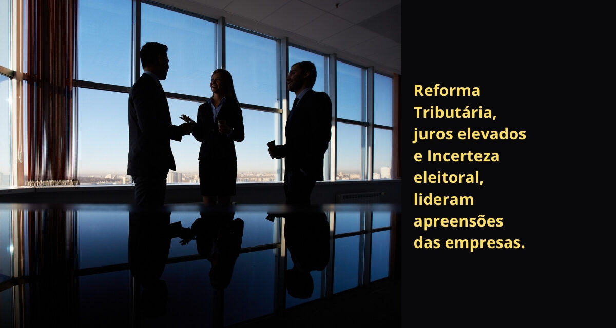 Incerteza eleitoral e juros altos levam 87,5% dos empresários a adotar postura de cautela
