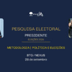 Eleições 2026: pesquisa BTG/Nexus mede interesse e polarização